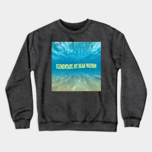 Elementary, My Dear Watson Crewneck Sweatshirt